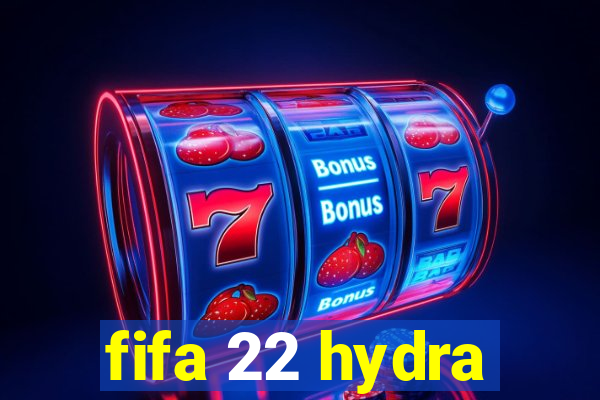 fifa 22 hydra